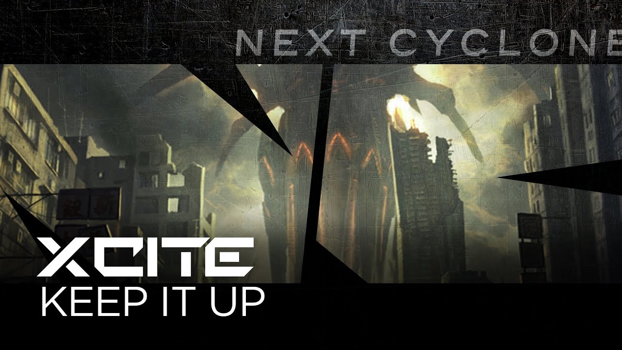 Watch Xcite - Keep it up (Next Cyclone 011) on YouTube Watch Xcite - Keep it up (Next Cyclone 011) on YouTube