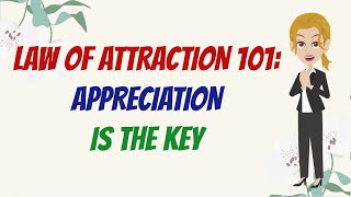 LAW OF ATTRACTION 101: APPRECIATION IS THE KEY 💖 Abraham Hicks 2023