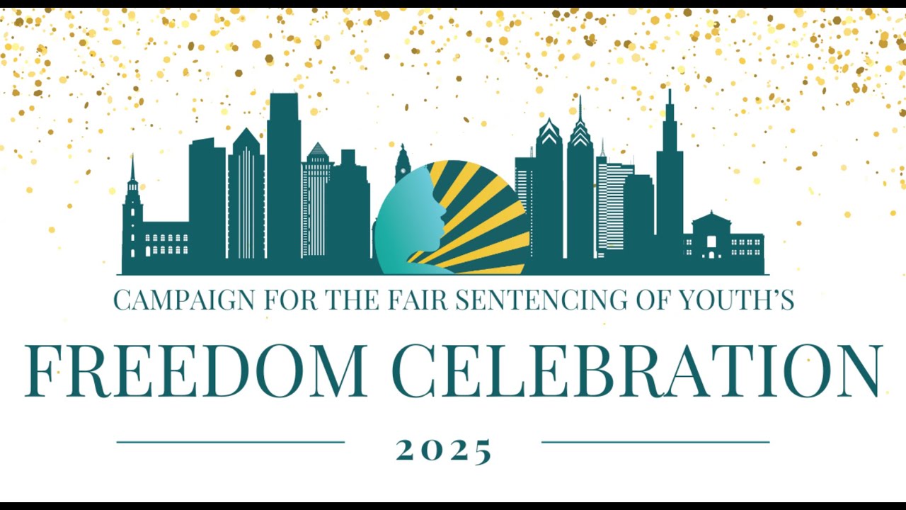 Campaign for the Fair Sentencing of Youth | 2025 Freedom Celebration