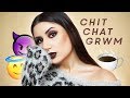 INVIDIE? GELOSIA? B... PLEASE!!! ✋🏼 MONOCHROME MAKEUP ☕️ CHIT CHAT GRWM