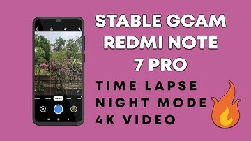 STABLE Google Camera for Redmi Note 7 Pro | Night Mode, Time lapse Working