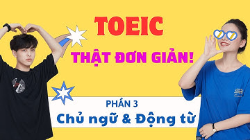 Học tiếng anh Toeic thật đơn giản| Phần 3| Chủ ngữ và Động từ trong tiếng Anh #toeic #hoctoeiconline