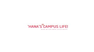 Hanas Campus Life Trailer