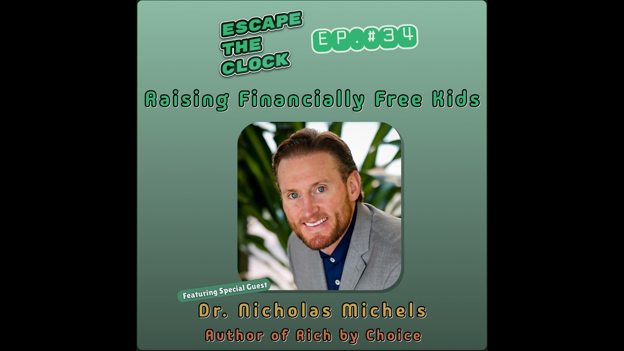 Raising Financially Free Kids with Dr. Nicholas Michels, Author of Rich by Choice