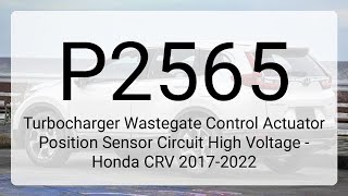 DTC P2565 Turbocharger Wastegate Control Actuator Position Sensor Circuit High Voltage - Honda CR...