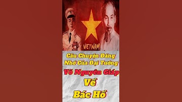 Câu Chuyện Khiến Đại Tướng Võ Nguyên Giáp Không Bao Giờ Quên Về Bác Hồ #hochiminh#vonguyengiap
