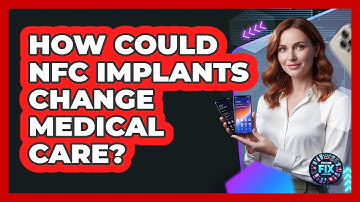How Could NFC Implants Change Medical Care? - Phone Fix and Features