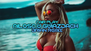 Fair Play - Miłość W Gwiazdach (BRiAN Remix) Disco Polo 2022