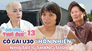 Cuộc Sống Tươi Đẹp #13 | Mẹ già BẬT KHÓC thương 