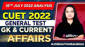 CUET 2022 Exam Analysis | General Test | 16th July  Paper | GK & GS | Asked Questions