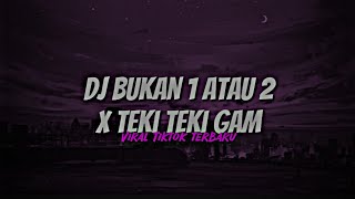 Dj Bukan 1 atau 2 X Teki Teki Gam Viral Fyp Tiktok Terbaru