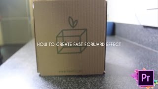 How to create fast forward effect in adobe premiere pro