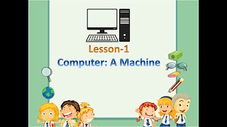 Class-1 - Computer : A Machine