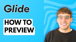 How to Preview a Glide App [2026 Full Guide]
