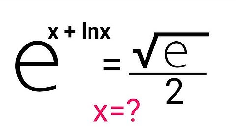 A Nice Algebraic Exponential Equation: e^x + lnx = √e /2 X=?