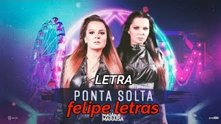 Ponta Solta - Maiara e Maraísa - Felipe letras - ( letra completa)