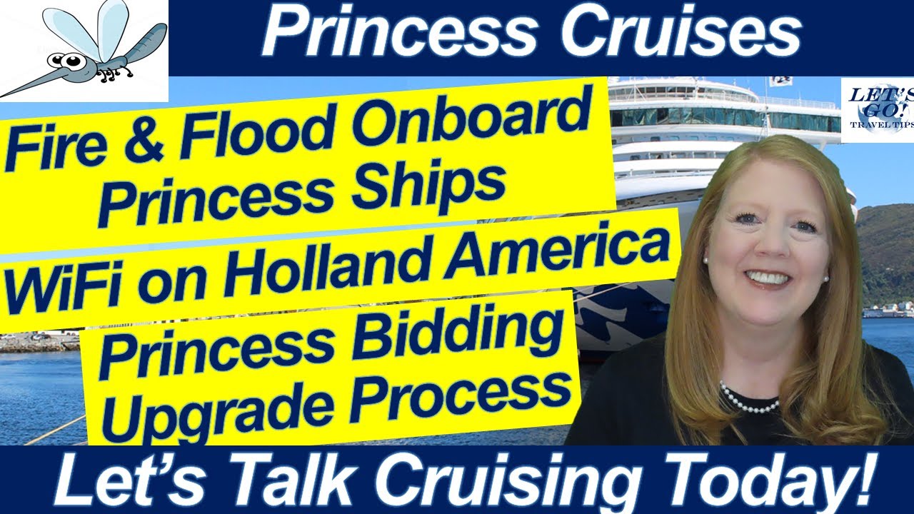 CRUISE NEWS! FIRE & FLOOD ON PRINCESS CRUISE SHIPS UPGRADE BIDDING PROCESS HOLLAND AMERICA 150 YEARS
