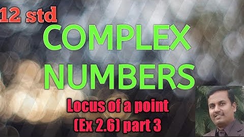 12|Complex numbers ||Ex 2.6 ||Locus ||part 3