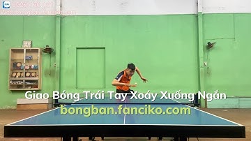 #96: Chia Sẻ Kỹ Thuật Giao Bóng Trái Tay Xoáy Xuống Ngắn