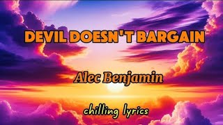 Alec Benjamin - DEVIL DOESN'T BARGAIN - Lyrics