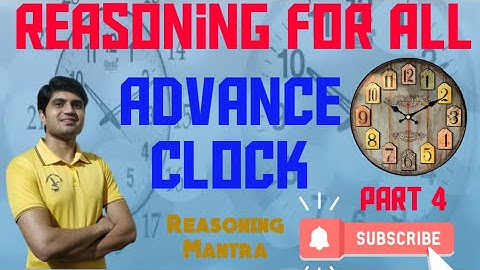 TOPIC-CLOCK | PART 4 | ADVANCE QUESTION/BEST EXPLANATION | SUBJECT-REASONING | BY ADV. SUBODH GAUTAM