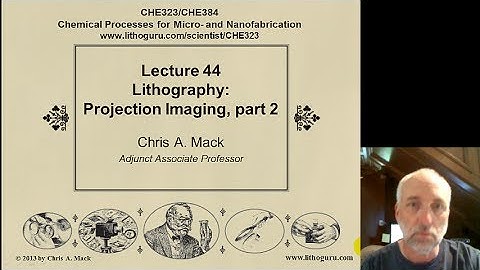 Lecture 44 (CHE 323) Lithography Projection Imaging, part 2