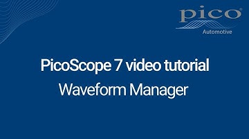 Waveform Manager |  PicoScope 7 Automotive Tutorial Series