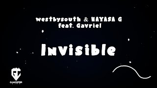 westbysouth, HAYASA G - Invisible (Ft. Gavriel) | Lyrics