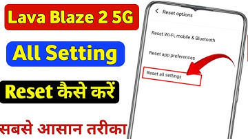 Lava Blaze 2 5g me setting reset kaise kare | lava Blaze 2 5g all setting reset kaise kare