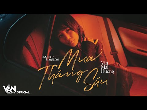 MƯA THÁNG SÁU | VĂN MAI HƯƠNG (feat. GREY D, TRUNG QUÂN) (prod. by HỨA KIM TUYỀN)