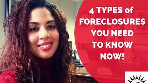 4 Types of Foreclosures you need to know now!