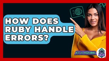 How Does Ruby Handle Errors? - Next LVL Programming