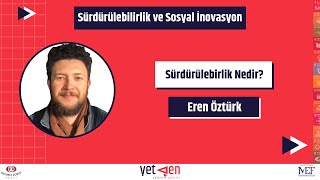 Sürdürülebilirlik Nedir? Eren Öztürk