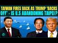 U.S Joins China in Taiwan WAR? Taiwan HITS BACK at Donald Trump After SHOCK Taiwan Warning