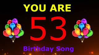 You are 53 Hooray!- Birthday Song