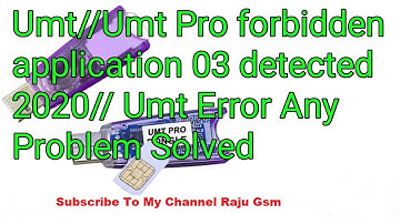 UMT Error  Forbidden Application 03 Detected Slove by Raju Gsm