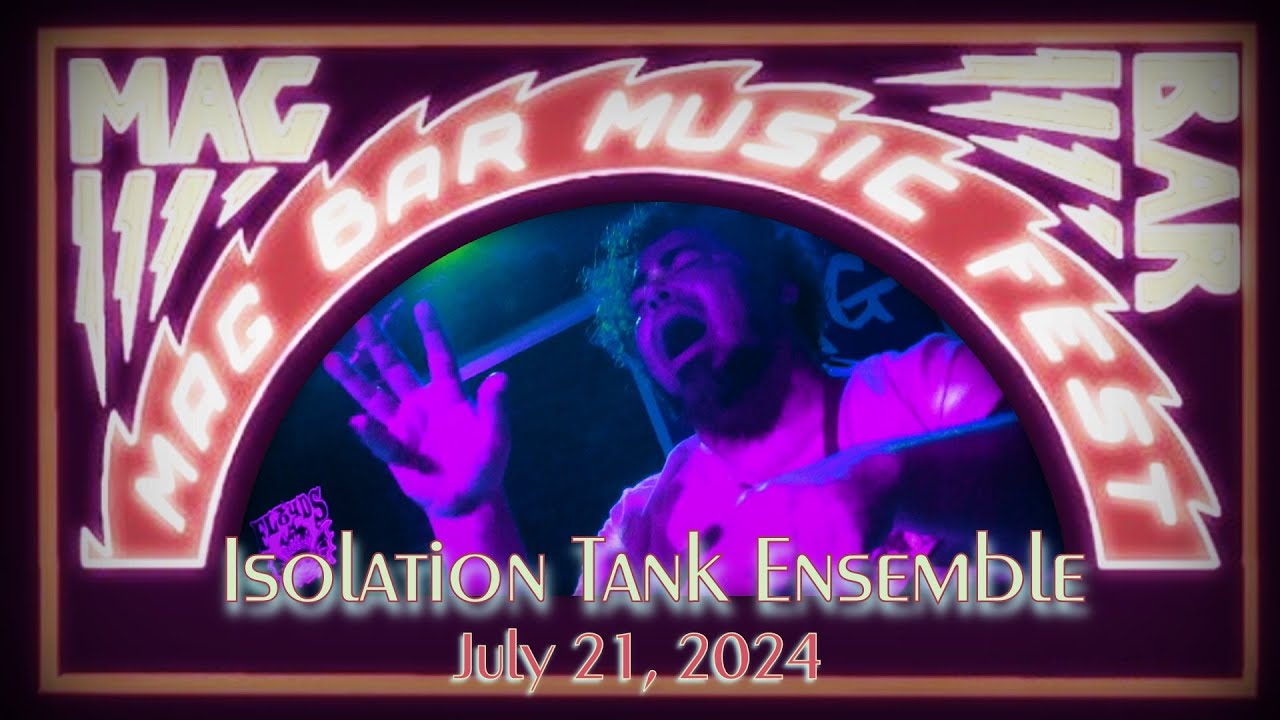 Isolation Tank Ensemble at Mag Bar - July 21, 2024
