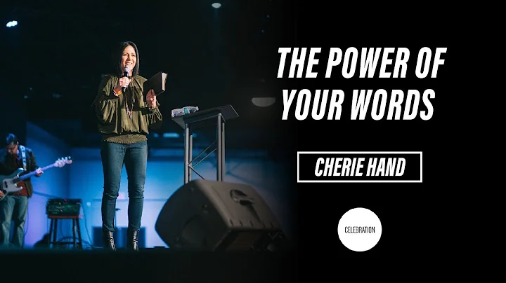 The Power of Your Words | Cherie Hand