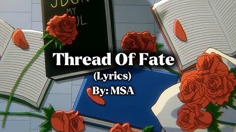 Threads of Fate (Lyrics) By MSA my story animated