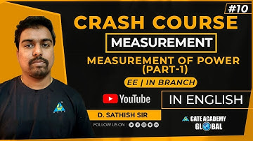 #10 | MEASUREMENT OF POWER (PART-1) | MEASUREMENT | CRASH COURSE by D. Sathish Sir | EE-IN | GATE 21