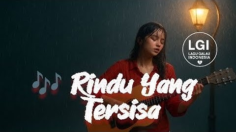 RINDU YANG TERSISA 💔 Lagu Galau Sedih Bikin Nangis 2025
