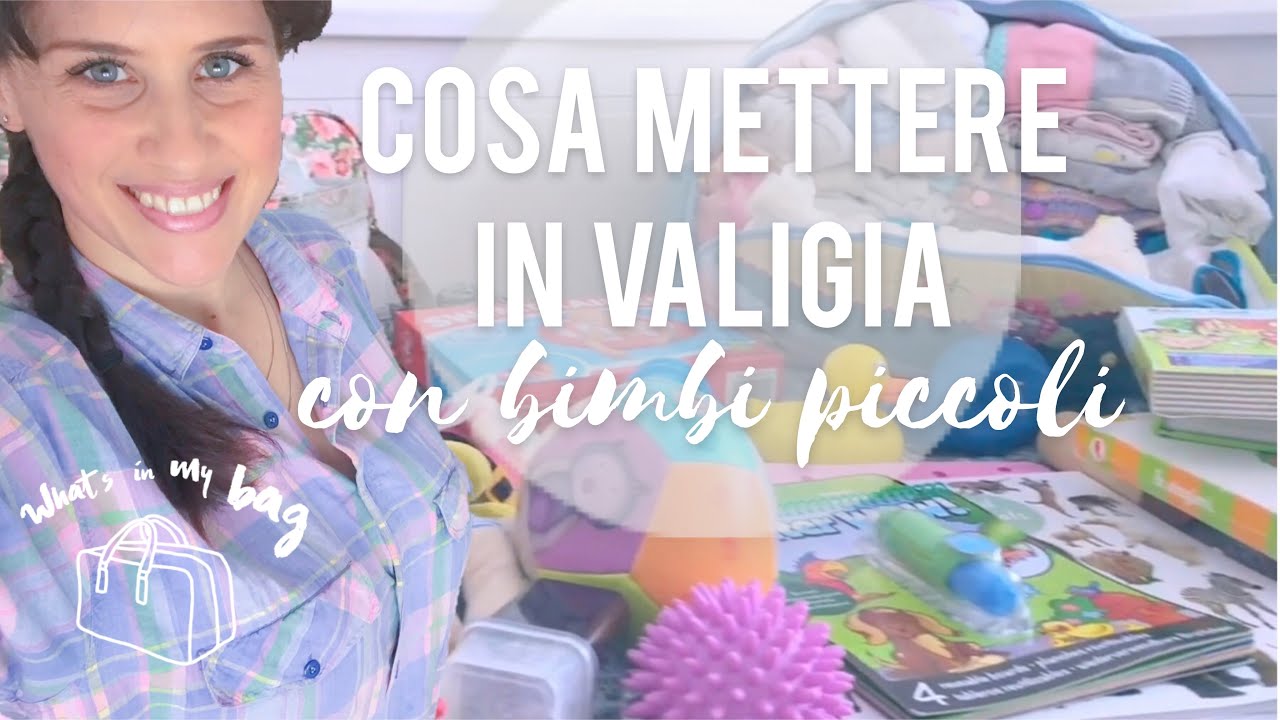 COSA METTERE IN VALIGIA CON BAMBINI PICCOLI | Agnes Cant Mamma