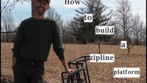 How To Build  A Zip Line Platform