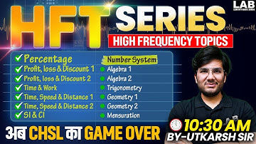 SSC CHSL 2025 | HFT Series | SSC CHSL Maths Classes by Utkarsh Sir |CHSL Maths Most Important Topics