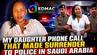 HOW A PHONE CALL FROM MY DAUGHTER IN KENYA MADE ME SURRENDER TO POLICE IN SAUDI ARABIA. 