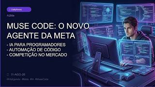 💡11-Ago-26 - Ai2Me - Meta Lançou AGENTE de IA Para PROGRAMADORES! Muse Code