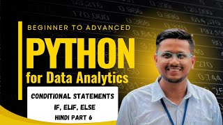 Data Analytics with Python – Part 6 Conditional Statements (if, elif,else) Explained in Hindi (2025)