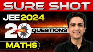 JEE 2024: Sure Shot 20 Questions | January Attempt | Maths