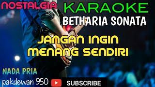 JANGAN INGIN MENANG SENDIRI || BETHARIA SONATHA || KARAOKE NADA PRIA || COVER YAMAHA PSR