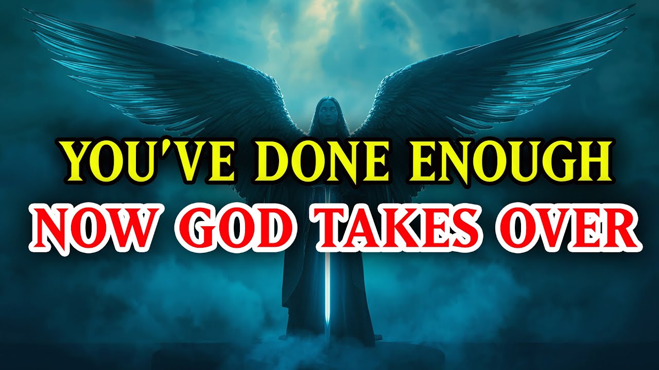Chosen Ones, Heaven Has Spoken — YOU’VE DONE ENOUGH Now Let God Take Over